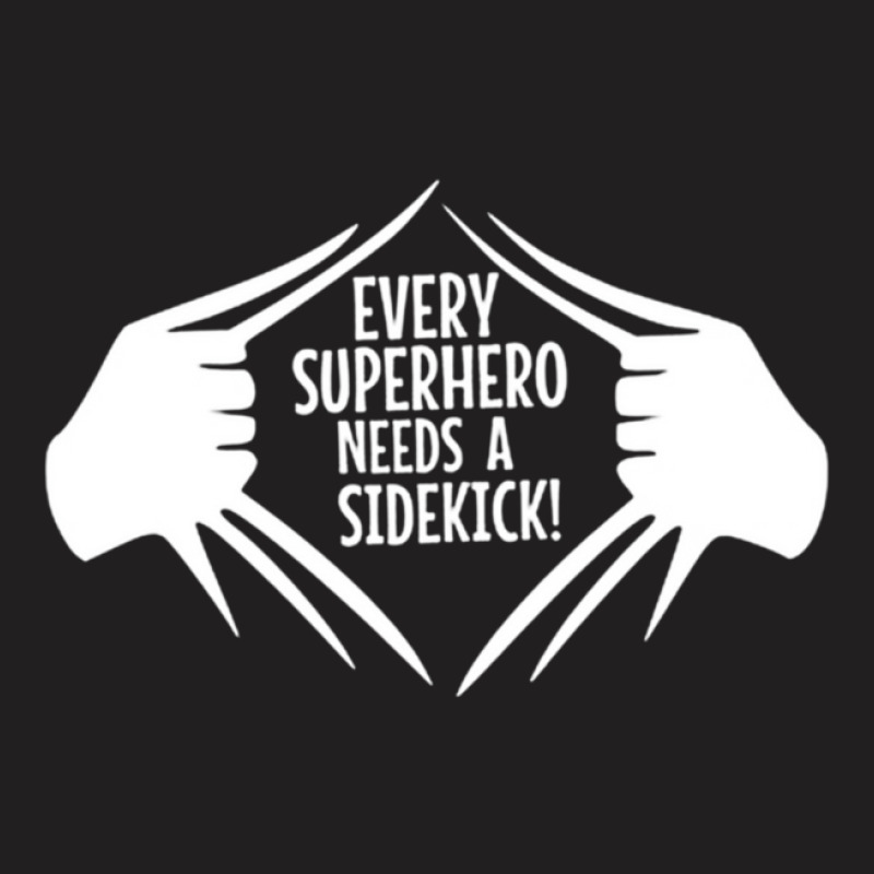 Every Superhero Needs A Sidekick 3 T-Shirt by AcostaLopezJuan | Artistshot