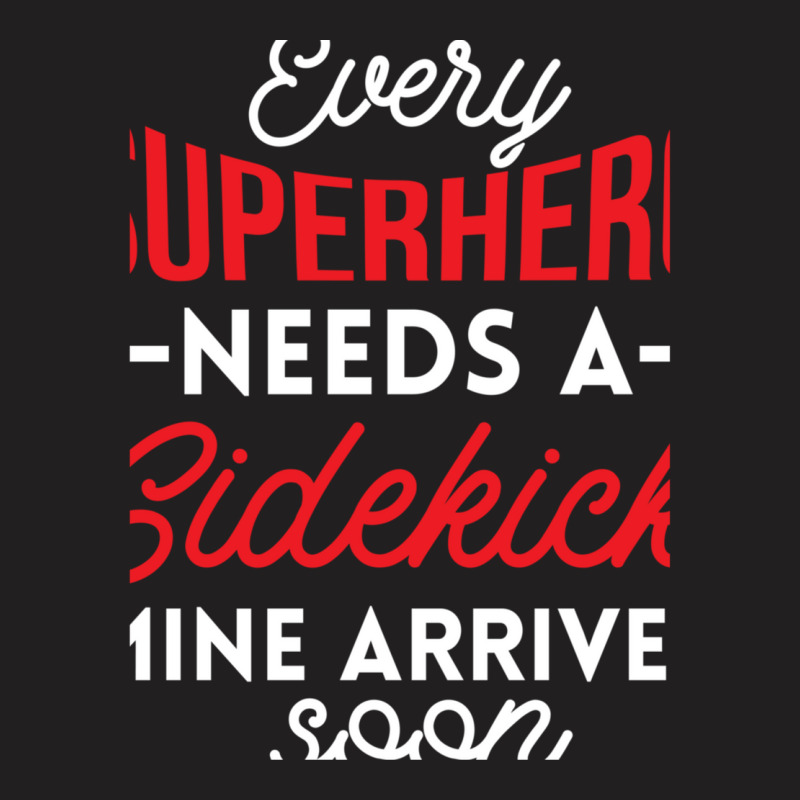 Every Superhero Needs A Sidekick Ba2 T-Shirt by AcostaLopezJuan | Artistshot