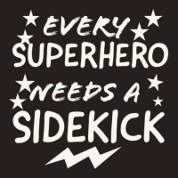 Every Superhero Needs A Sidekicks Tank Top | Artistshot