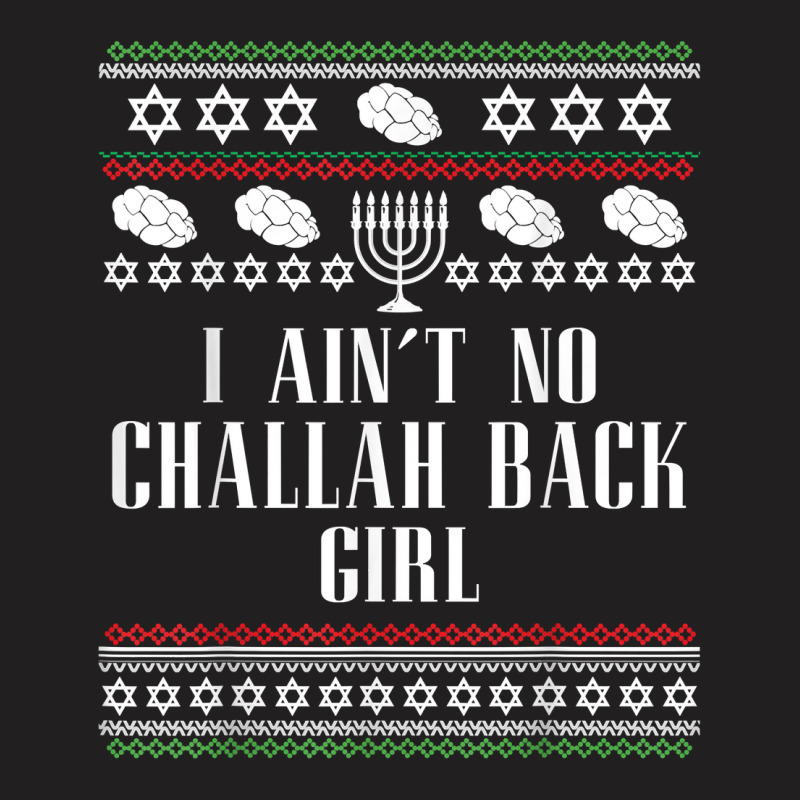 I Ain't No Challah Back Girl Funny Jewish Holiday T Shirt T-shirt | Artistshot