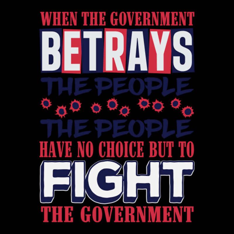 When A Government Betrays The People The People Have No Choice But To  V-Neck Tee by JanisIda | Artistshot