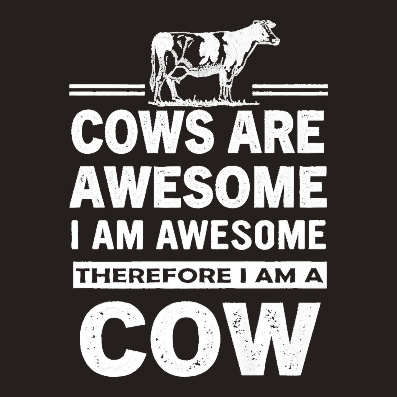 Funny Cows Are Awesome I Am Awesome Therefore I Am A Cow Premium Tank Top | Artistshot