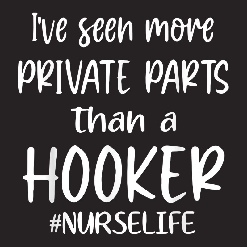 I've Seen More Private Parts Than A Hooker Funny Nurse Life T Shirt Vintage Cap by tamkyfashions | Artistshot