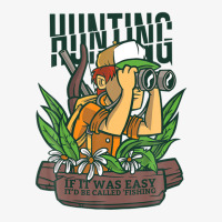 Hunting Would Be Called Fishing If It Was Easy Ladies Fitted T-shirt | Artistshot