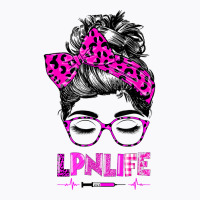 Lpn Life Nurse Women Messy Bun Leopard Rn Cna Lpn Healthcare T Shirt T-shirt | Artistshot