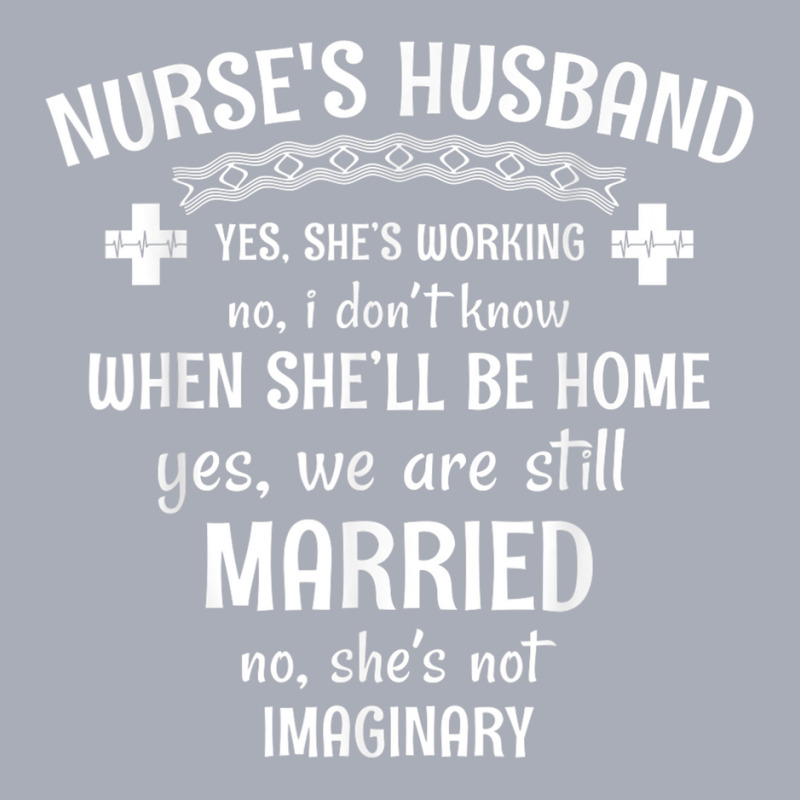 Mens Nurse's Husband Yes She's Working Tank Dress by KevinO'Connor | Artistshot