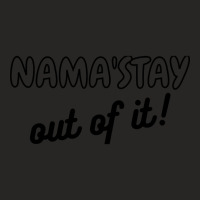 Namaste Namastay Out Of It Ladies Fitted T-shirt | Artistshot