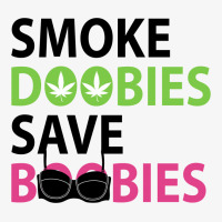 Smoke Doobies Save Boobies For Light Ladies Fitted T-shirt | Artistshot