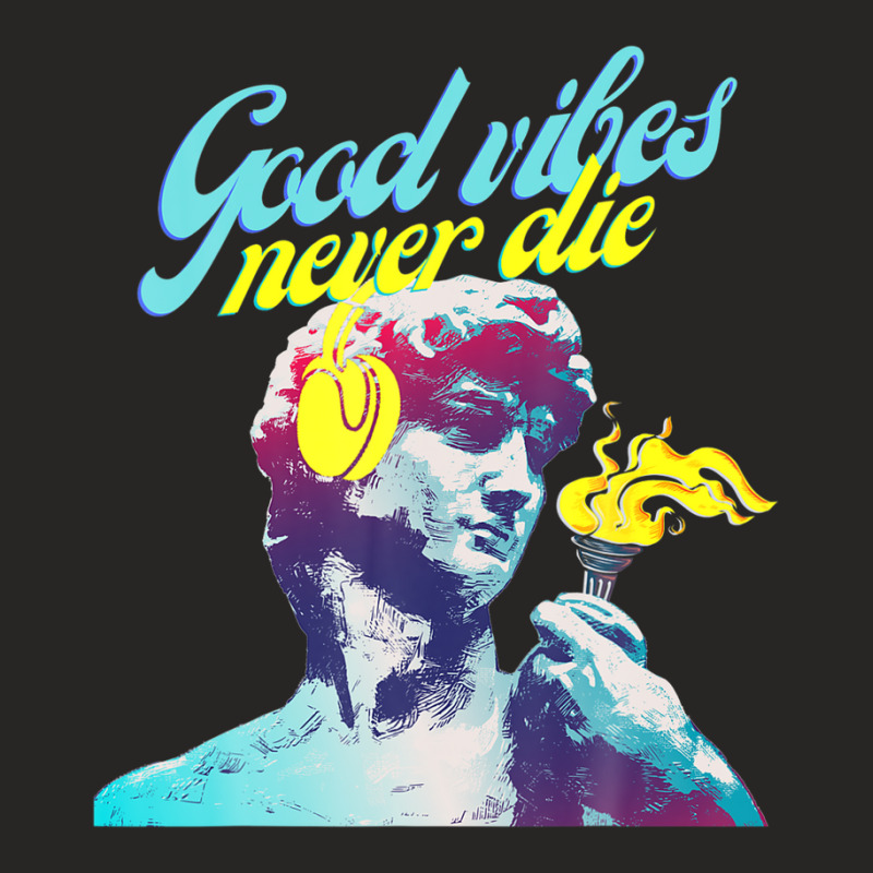 Good Vibes Never Die, Modern Colorful Unique Design Ladies Fitted T-Shirt by crrojkeydalu | Artistshot