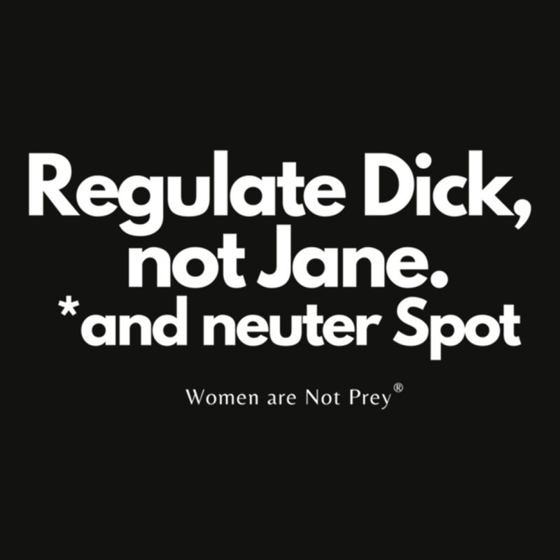 Regulate Dick, Not Jane, And Neuter Spot Sweatshirt Scorecard Crop Tee by JesusManuelArredondo | Artistshot