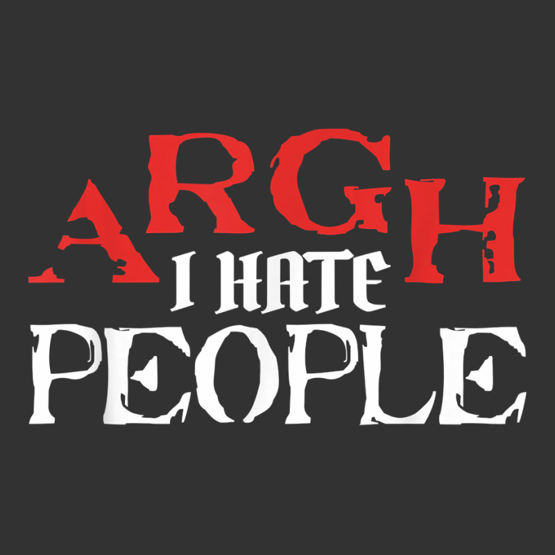 Argh I Hate People Sarcastic Sarcasm Dark Humorous Satire T Shirt Baby Bodysuit by gswarnkab | Artistshot