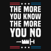 The More You Know The More You No Anti Vaccine Mandates Long Sleeve Graphic T-shirt | Artistshot