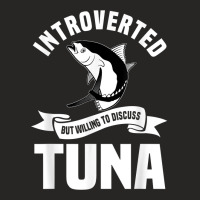 Fishing Tuna Introverted Fisherman Angler Fisher Saltwater T Shirt Ladies Fitted T-shirt | Artistshot