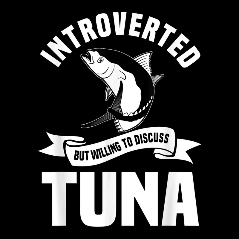 Fishing Tuna Introverted Fisherman Angler Fisher Saltwater T Shirt Maternity Scoop Neck T-shirt by gswarnkab | Artistshot