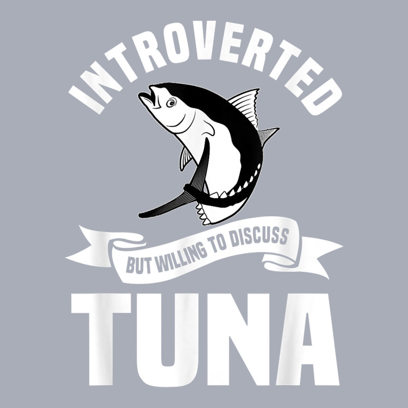 Fishing Tuna Introverted Fisherman Angler Fisher Saltwater T Shirt Tank Dress by gswarnkab | Artistshot