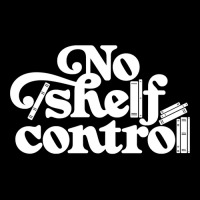 No Shelf Control Toddler Sweatshirt | Artistshot