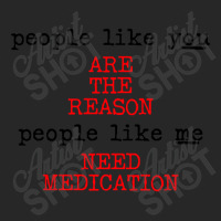 People Like You Are The Reason People Like Me Need Medication Men's T-shirt Pajama Set | Artistshot