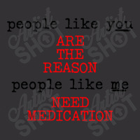 People Like You Are The Reason People Like Me Need Medication Vintage Hoodie And Short Set | Artistshot