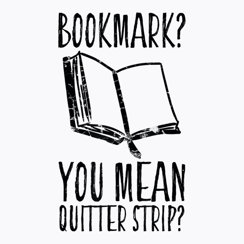 Funny Cool Unique Bookmark Perfect Book Nerd Gift T Shirt T Shirt T-Shirt by paisleafuscaldo | Artistshot