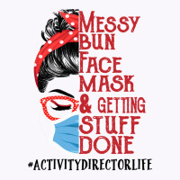 Messy Bun Face Mask Getting Stuff Done Activity Director Tank Top | Artistshot