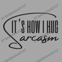 Sarcasm Its How I Hug Classic Toddler Sweatshirt | Artistshot