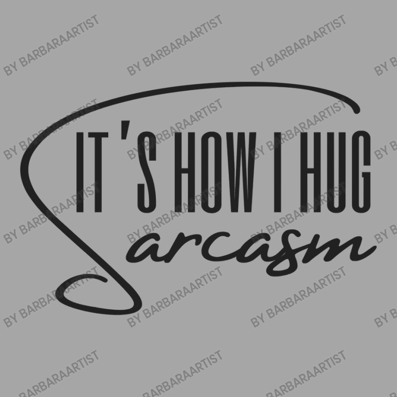 Sarcasm Its How I Hug Classic Toddler Sweatshirt by BarbaraArtist | Artistshot