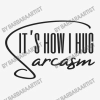 Sarcasm Its How I Hug Classic Toddler 3/4 Sleeve Tee | Artistshot