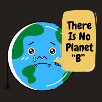 There Is No Planet B-k2dyt Tank Top | Artistshot