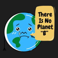 There Is No Planet B-k2dyt Classic T-shirt | Artistshot