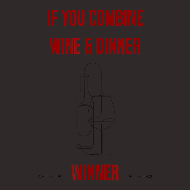 If You Combine Wine And Dinner   Winner, Funny Wine T Shirt Racerback Tank by alicakarste3vs | Artistshot