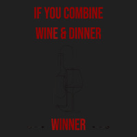 If You Combine Wine And Dinner   Winner, Funny Wine T Shirt Ladies Polo Shirt | Artistshot