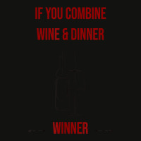 If You Combine Wine And Dinner   Winner, Funny Wine T Shirt Scorecard Crop Tee | Artistshot