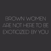 Brown Women Are Not Here To Be Exoticized By You Vintage Short | Artistshot