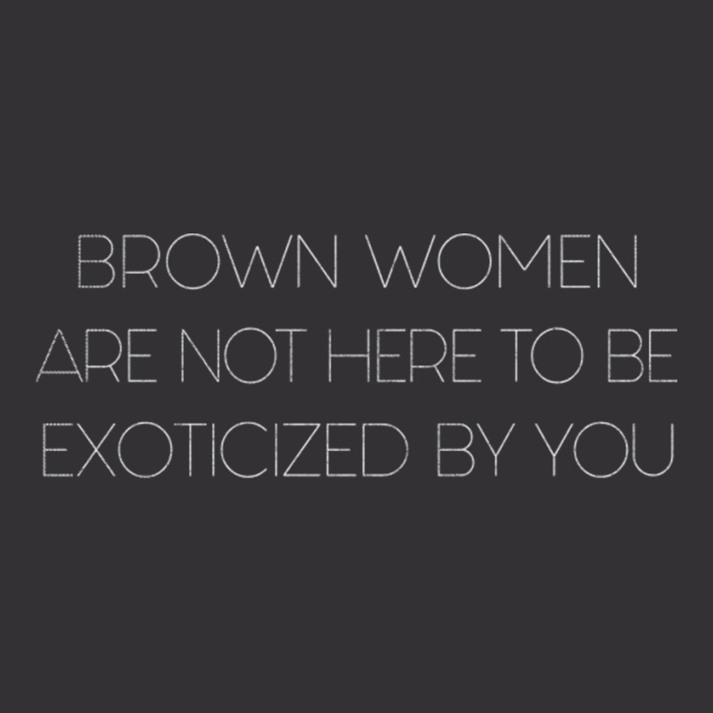 Brown Women Are Not Here To Be Exoticized By You Vintage Short by CaridadAlstott | Artistshot