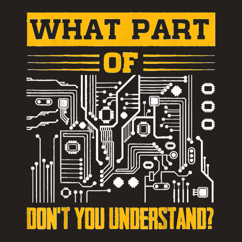 Electrical What Part Of Don't You Understand Electrician Tank Top by ISAIASSANTIAGO | Artistshot