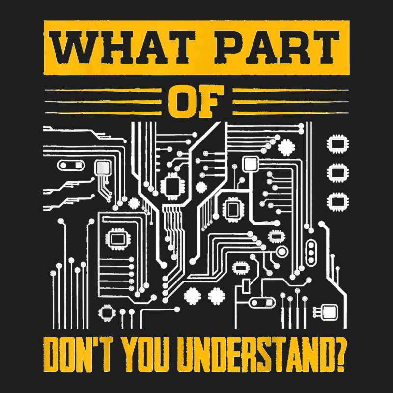 Electrical What Part Of Don't You Understand Electrician Classic T-shirt by ISAIASSANTIAGO | Artistshot