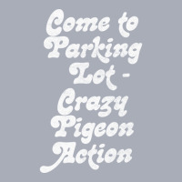 Come To Parking Lot Crazy Pigeon Action A Tank Dress | Artistshot