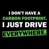 Humor I Don’t Have A Carbon Footprint. I Just Drive Everywhere. V-neck Tee | Artistshot