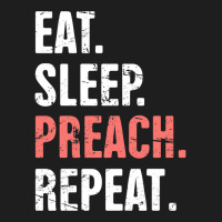 Eat Sleep Preach Repeat Funny Pastor Design E Classic T-shirt | Artistshot