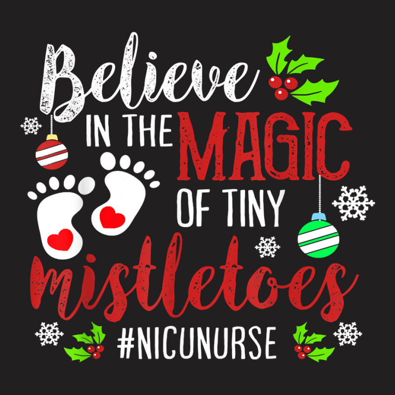 Peds Nicu Nurse Believin Magic Of Tiny Mistletoe Christmas T Shirt T-shirt | Artistshot