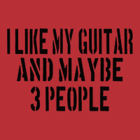 Guitar I Like My Guitar And Maybe 3 People Classic Girl T-shirt | Artistshot