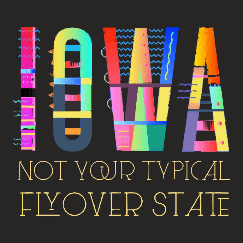 Iowa Pride Fun Colorful Funky Humorous Iowa Not Your Typical Flyover S Ladies Fitted T-Shirt by JemmaLyna | Artistshot