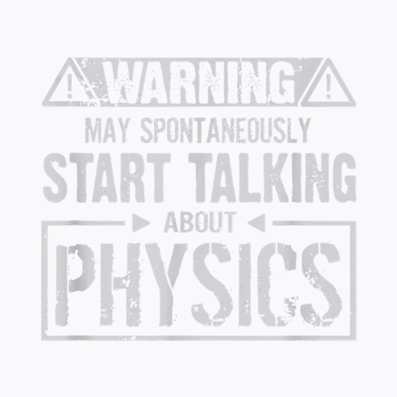 Warning May Start Talking About Physics T Shirt T-shirt | Artistshot