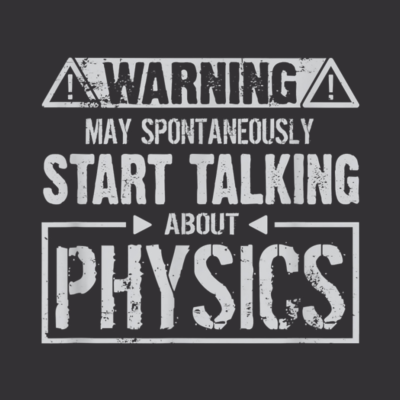 Warning May Start Talking About Physics T Shirt Vintage Hoodie | Artistshot