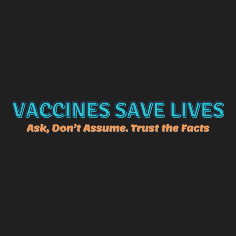 Vaccines Save Lives Ask Don't Assumes Trust The Facts Ladies Polo Shirt by JeremyHurley | Artistshot