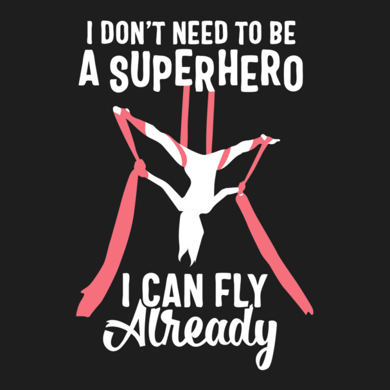 Super Fly Aerialist - Superhero Aerial Silks Tshirt Top Classic T-shirt by MeganMarieVanLerberghe | Artistshot