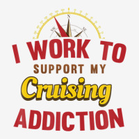 I Work To Support My Cruise Addiction Shirt Adjustable Cap | Artistshot