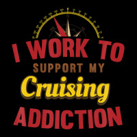 I Work To Support My Cruise Addiction Shirt Kids Cap | Artistshot