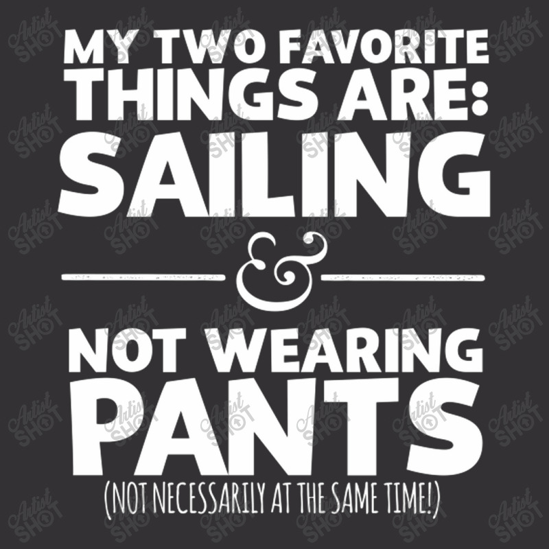 My Two Favorite Things Are Sailing And Not Wearing Vintage Hoodie | Artistshot