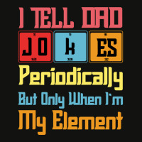 Funny I Tell Dad Jokes Periodically But Only When Im In My Element Tab Scorecard Crop Tee | Artistshot